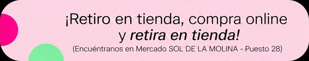 ¡Retiro en tienda! Compra online y retira en tienda (Mercado Sol de La Molina, puesto 28).